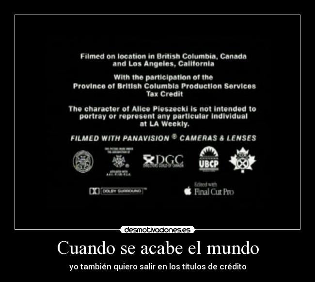 Cuando se acabe el mundo - yo también quiero salir en los títulos de crédito