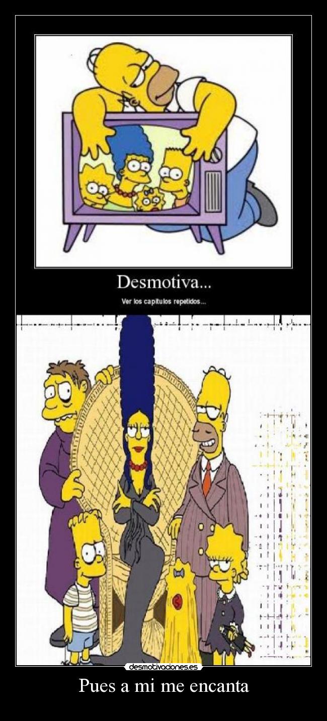 Pues a mi me encanta -