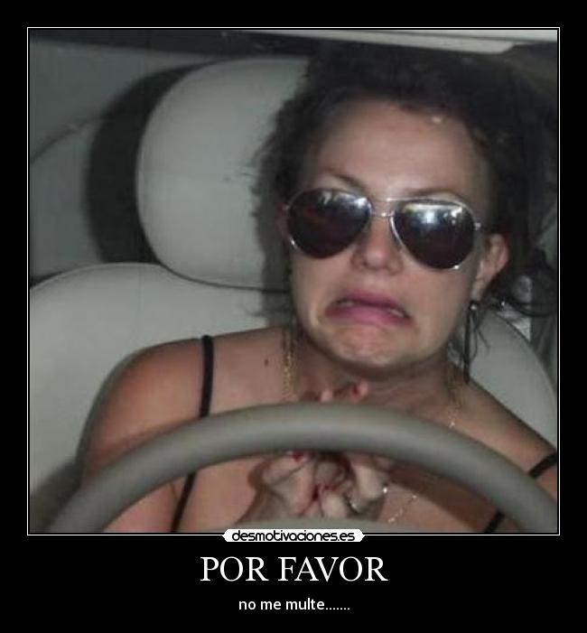 POR FAVOR - no me multe.......