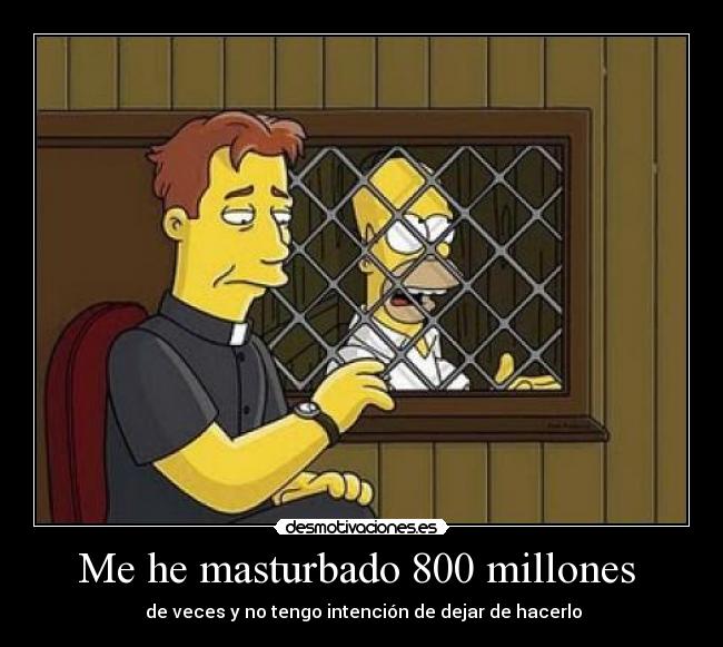 Me he masturbado 800 millones  - 