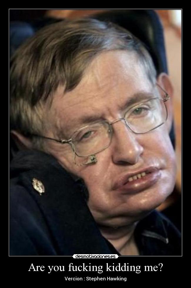 Are you fucking kidding me? -