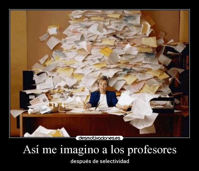 Así me imagino a los profesores - después de selectividad