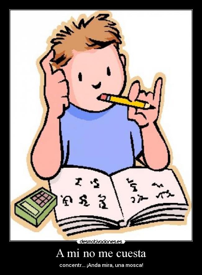 A mi no me cuesta - concentr... ¡Anda mira, una mosca!