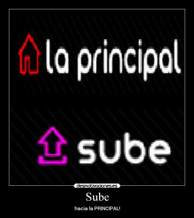 Sube - hacia la PRINCIPAL!