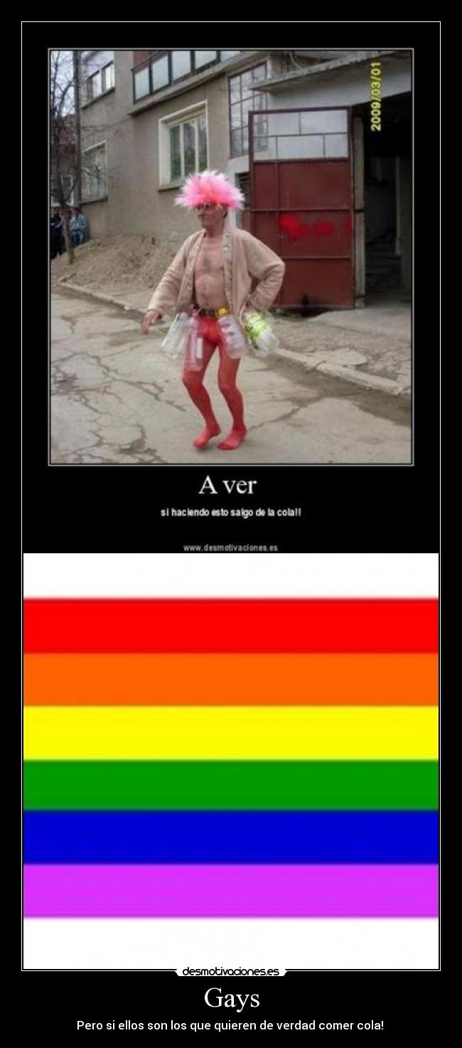 Gays - Pero si ellos son los que quieren de verdad comer cola!