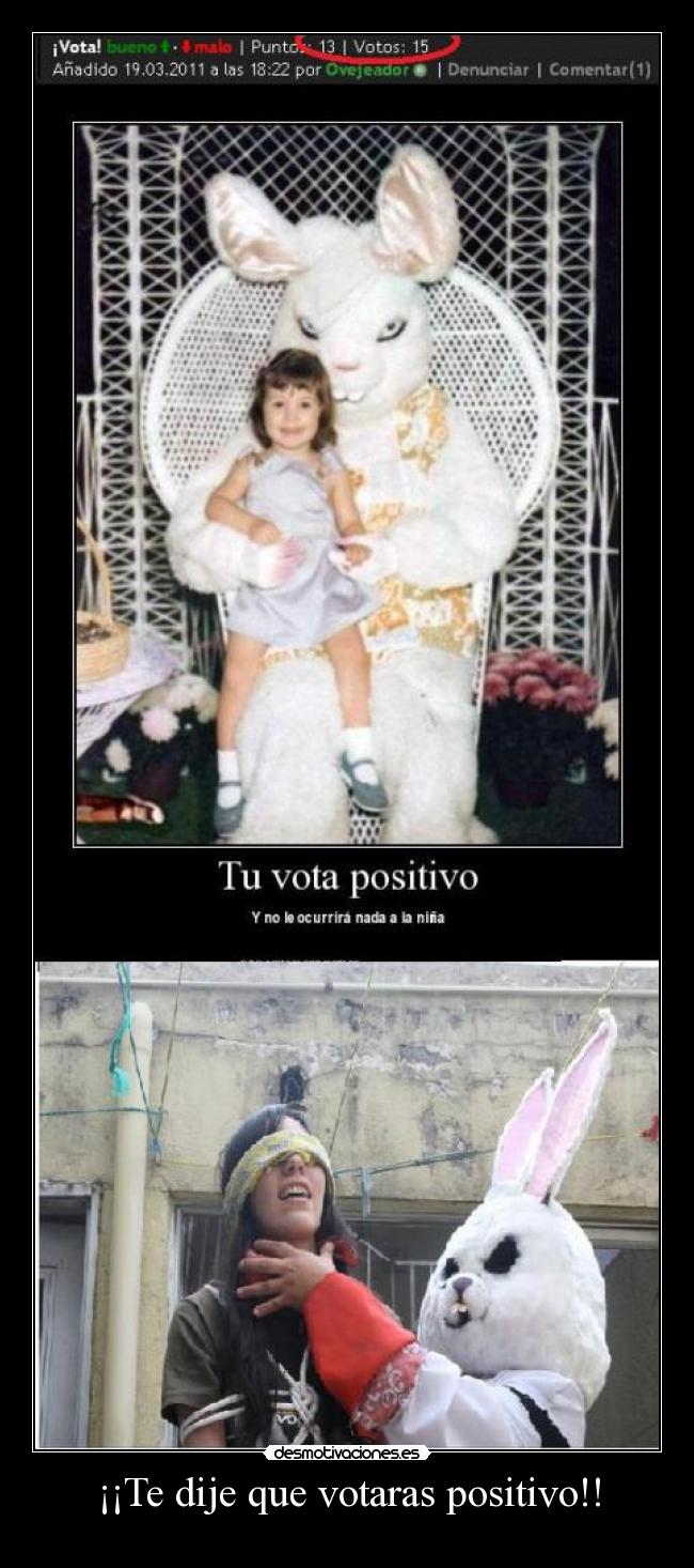 ¡¡Te dije que votaras positivo!! - 