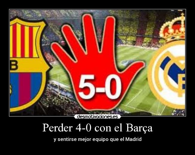 Perder 4-0 con el Barça - y sentirse mejor equipo que el Madrid