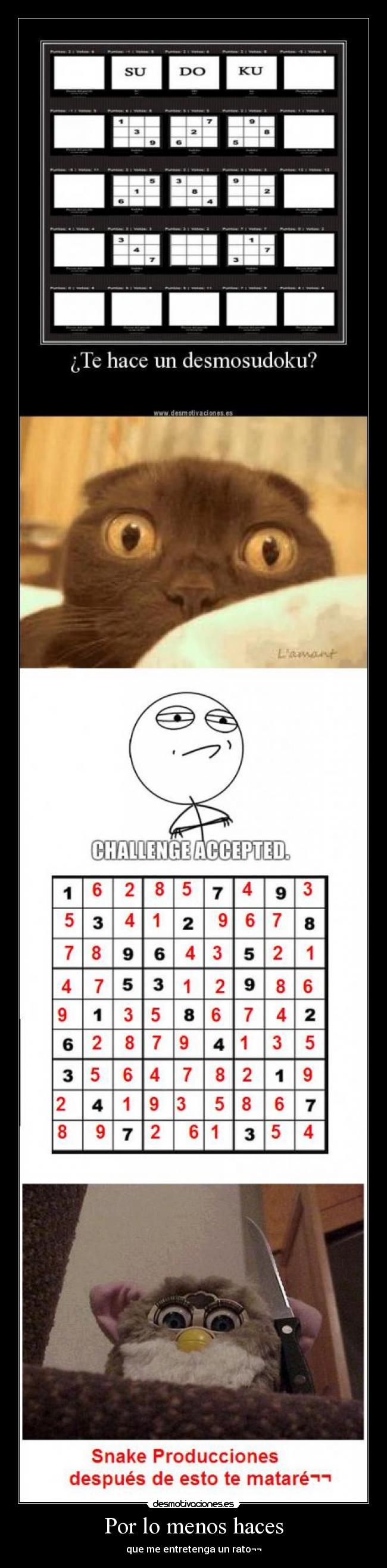 Por lo menos haces - que me entretenga un rato¬¬