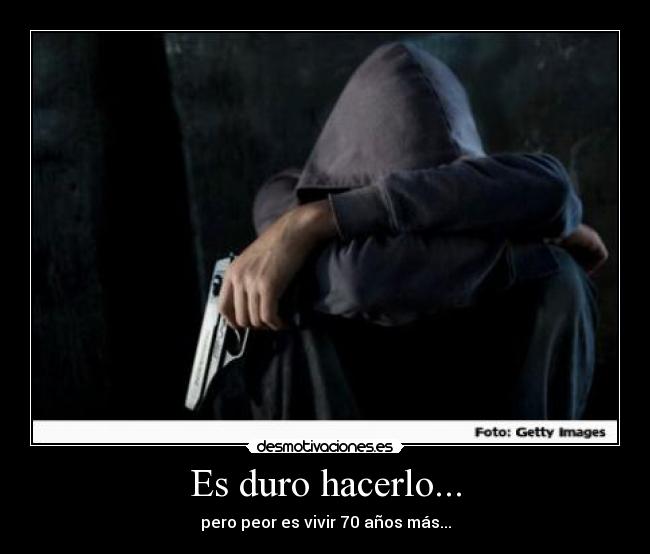 Es duro hacerlo... - 