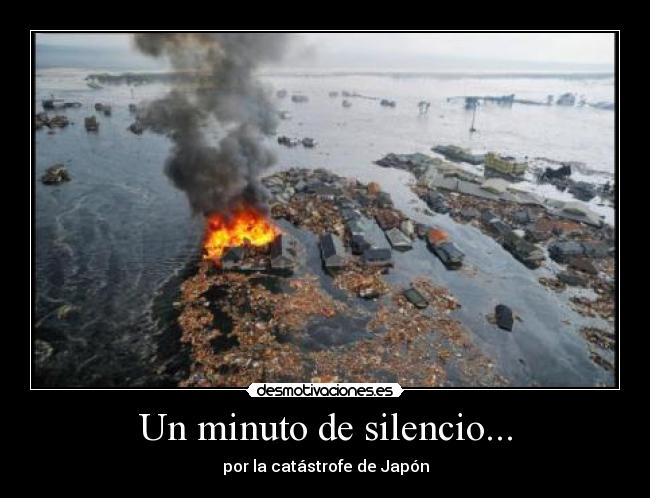Un minuto de silencio... - por la catástrofe de Japón