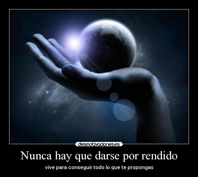 Nunca hay que darse por rendido - 