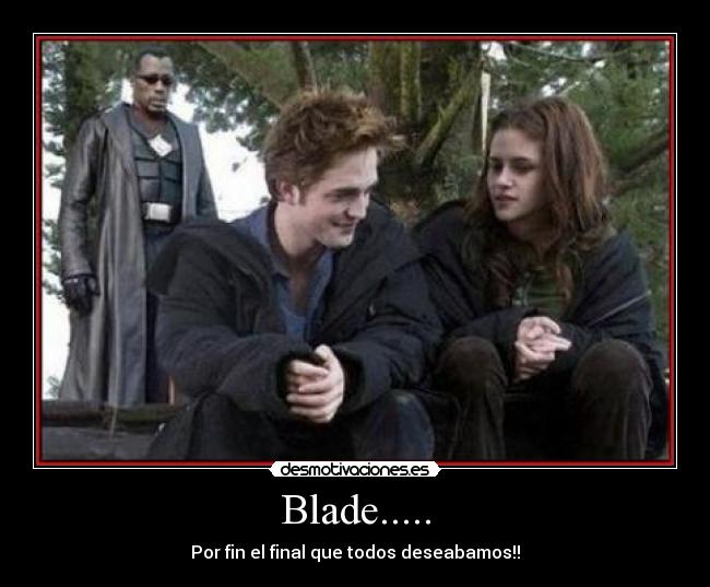 Blade..... - Por fin el final que todos deseabamos!!