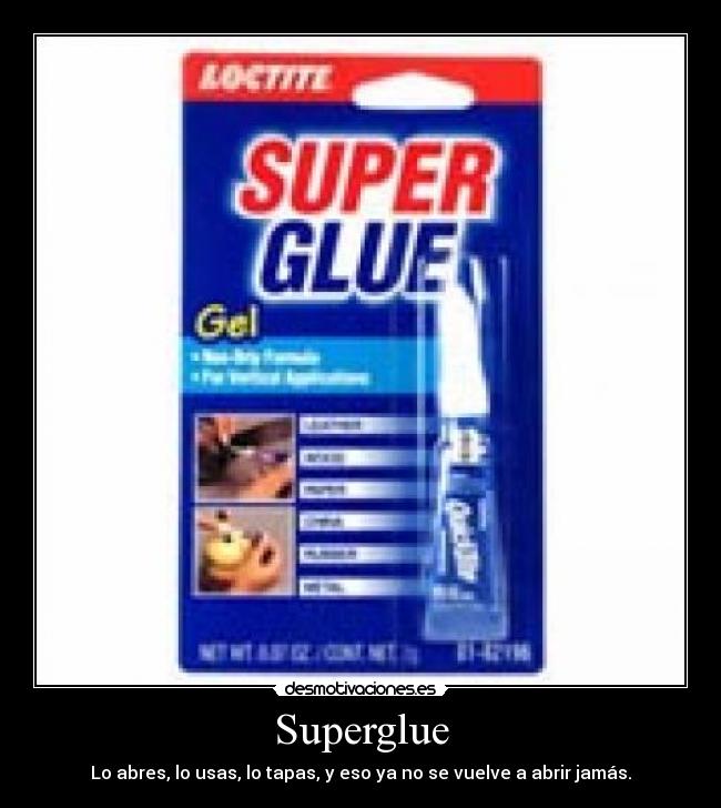 carteles superglue abres usas tapas eso vuelve abrir jamas desmotivaciones