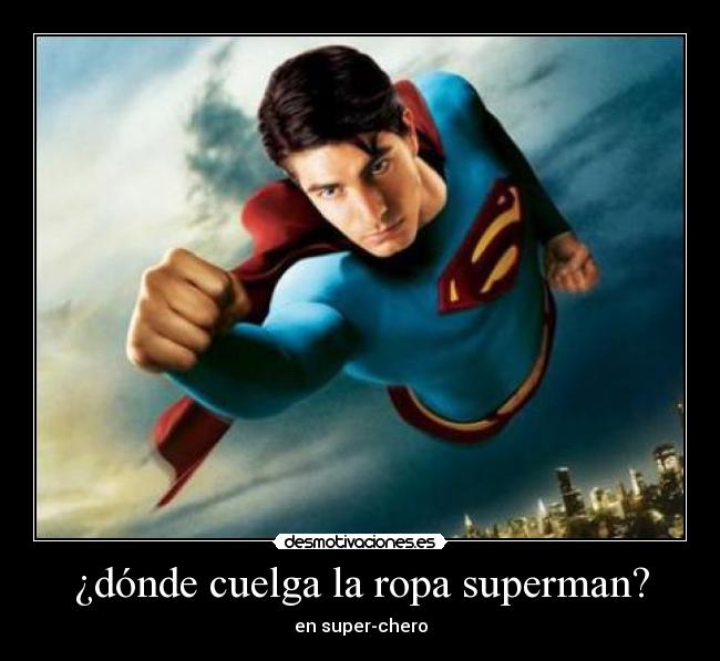 ¿dónde cuelga la ropa superman? -