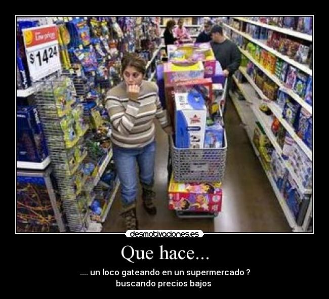 Que hace... -