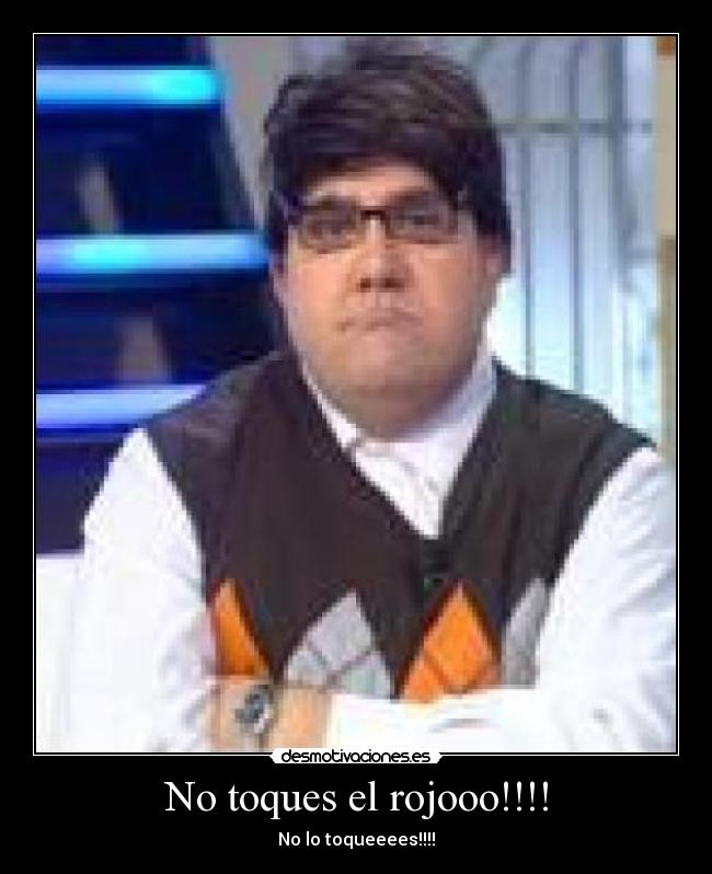 No toques el rojooo!!!! - No lo toqueeees!!!!