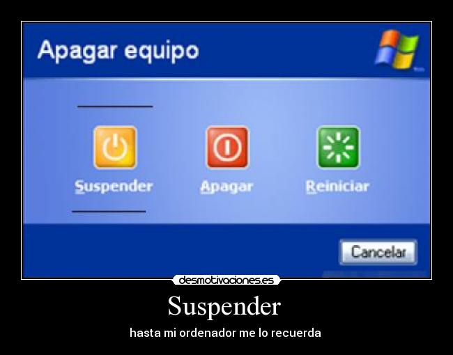 Suspender - hasta mi ordenador me lo recuerda