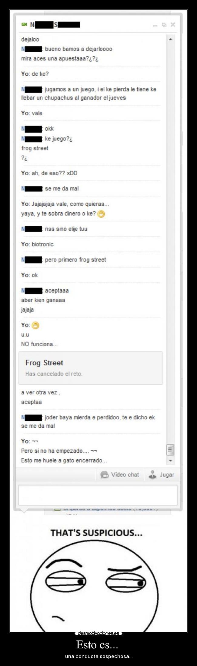 Esto es...  - una conducta sospechosa...