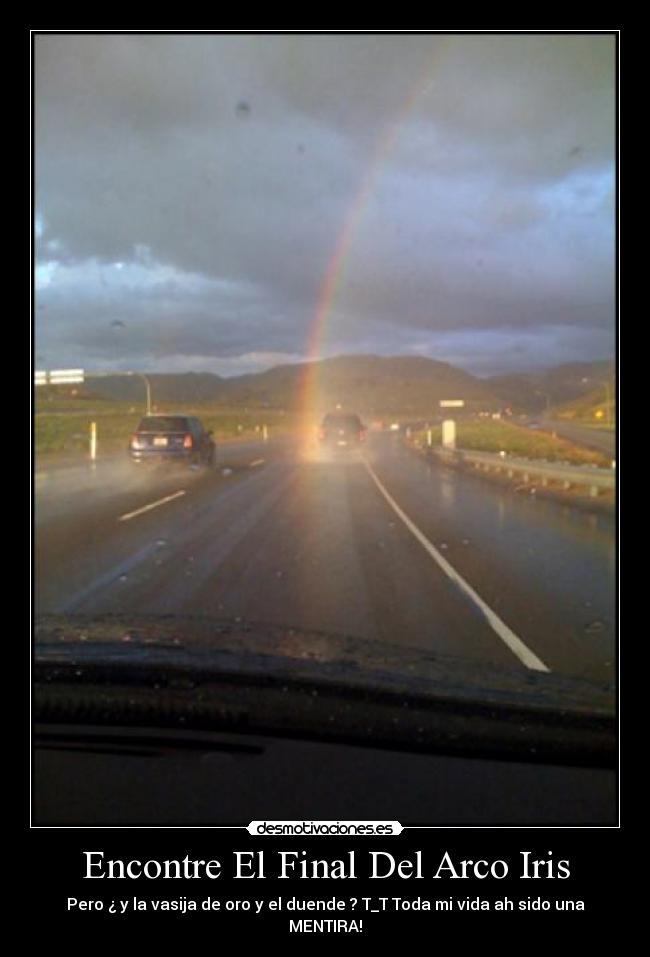 Encontre El Final Del Arco Iris - Pero ¿ y la vasija de oro y el duende ? T_T Toda mi vida ah sido una MENTIRA!