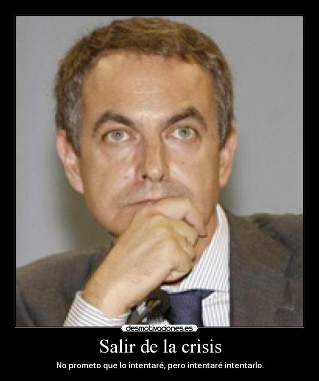 Salir de la crisis - No prometo que lo intentaré, pero intentaré intentarlo.