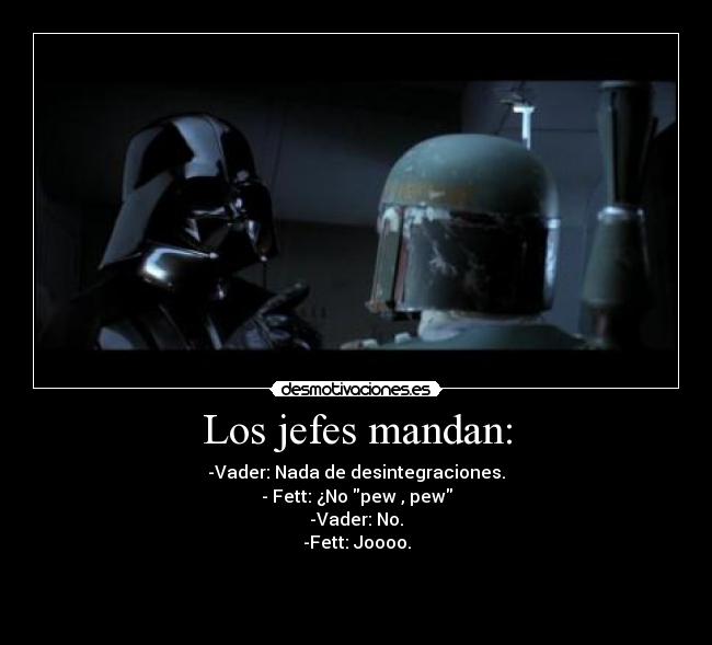 Los jefes mandan: -