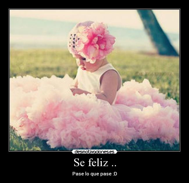 Se feliz .. - 