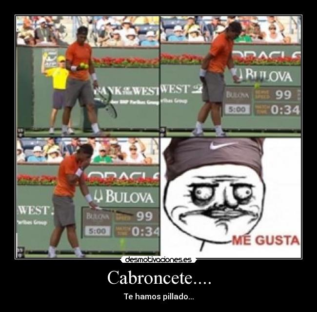 Cabroncete.... - Te hamos pillado...