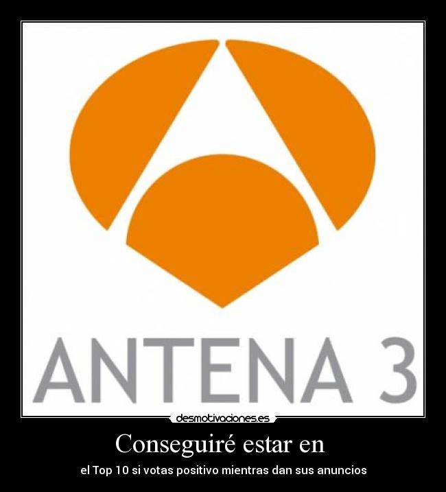 Conseguiré estar en  - el Top 10 si votas positivo mientras dan sus anuncios