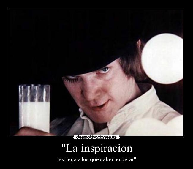 La inspiracion - les llega a los que saben esperar