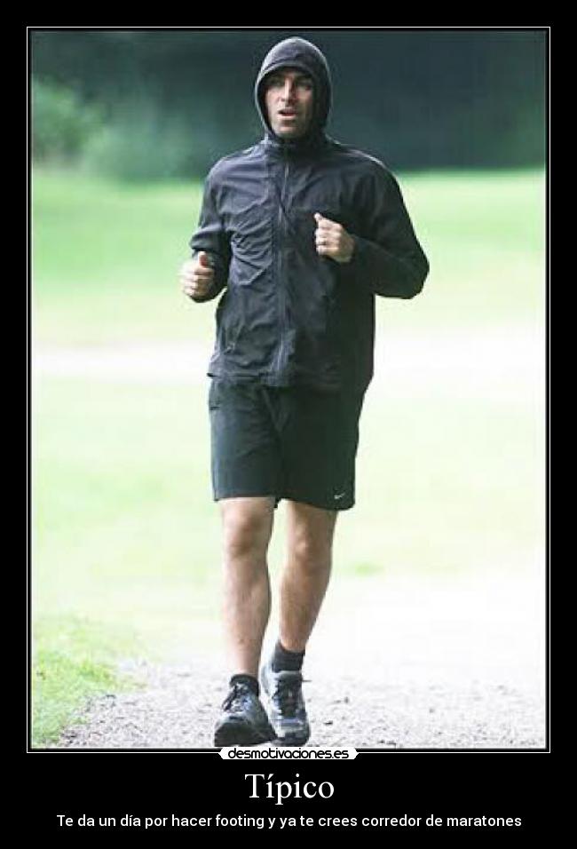 Típico - Te da un día por hacer footing y ya te crees corredor de maratones