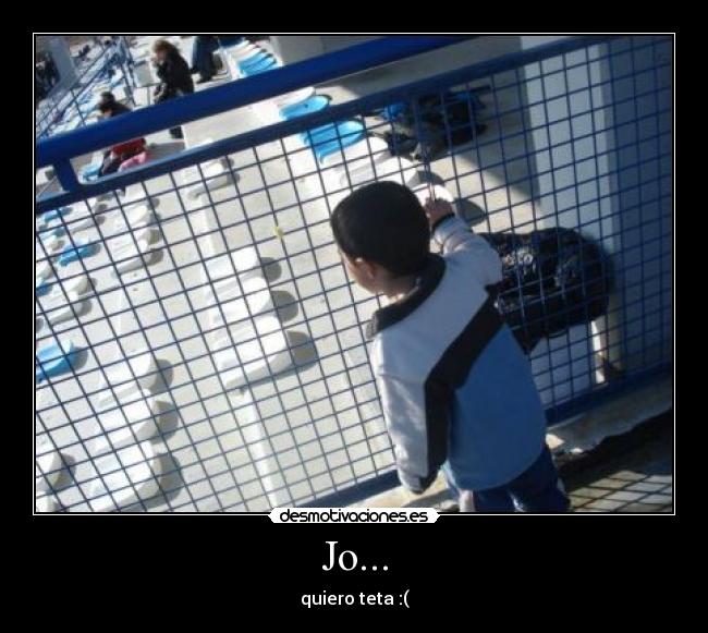 Jo... - quiero teta :(