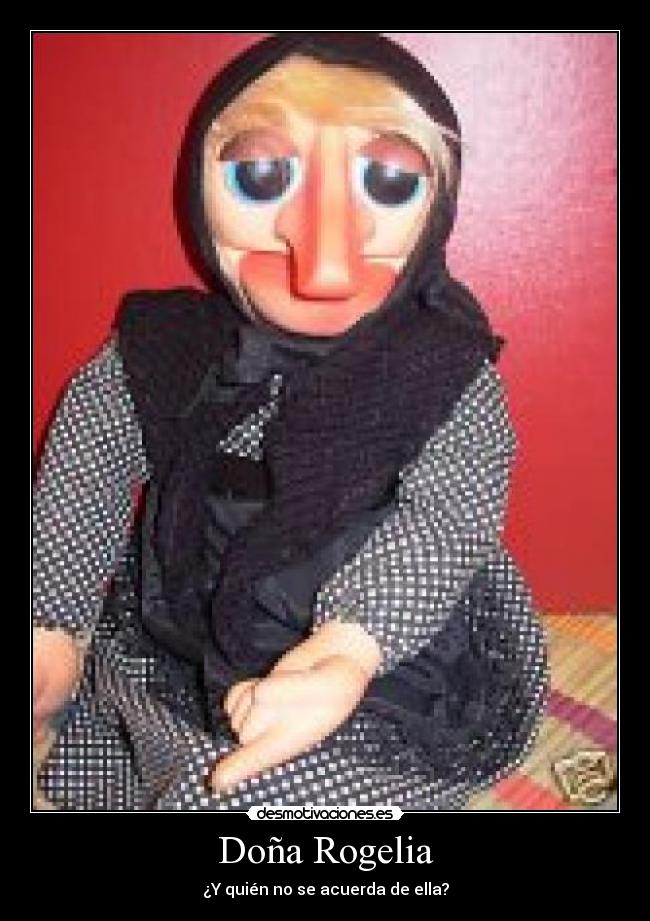 Doña Rogelia - ¿Y quién no se acuerda de ella?