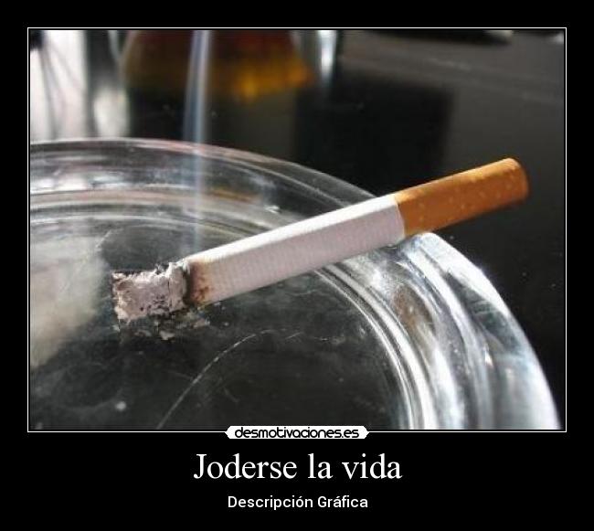 Joderse la vida -