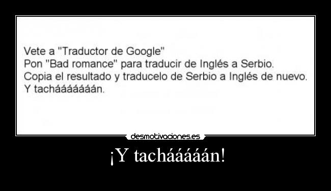 ¡Y tachááááán! -