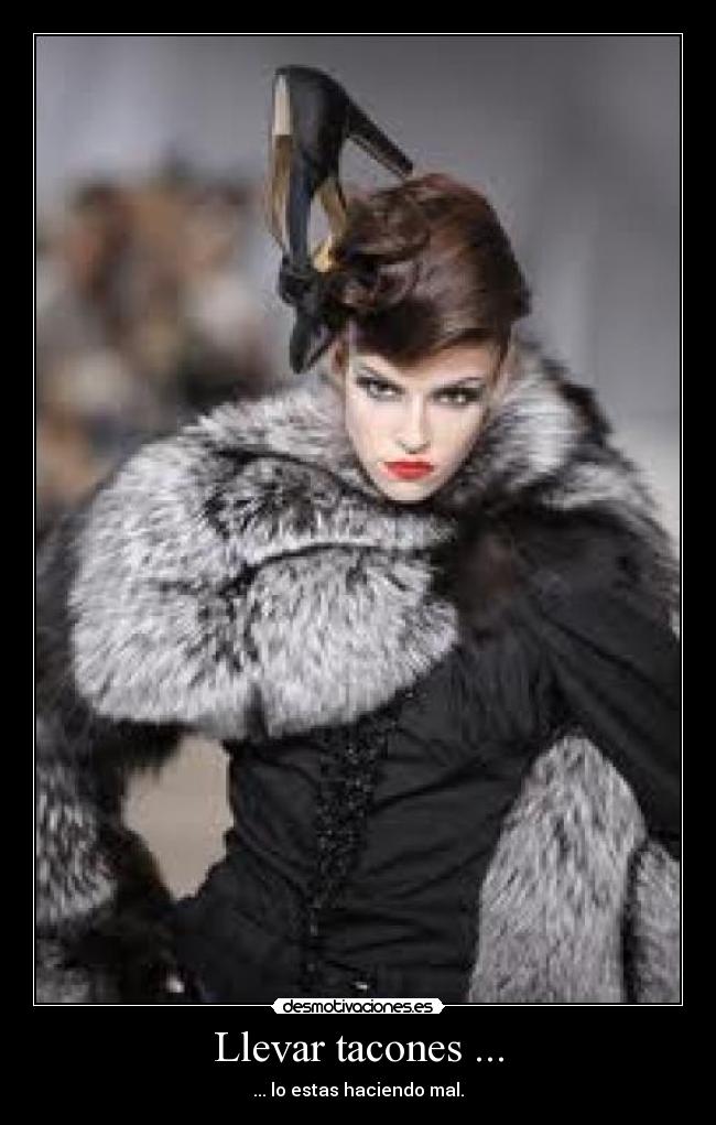 Llevar tacones ... - 