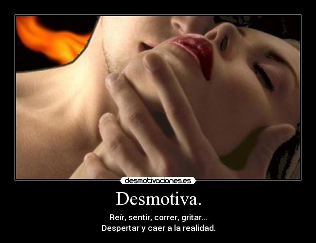 Desmotiva. -
