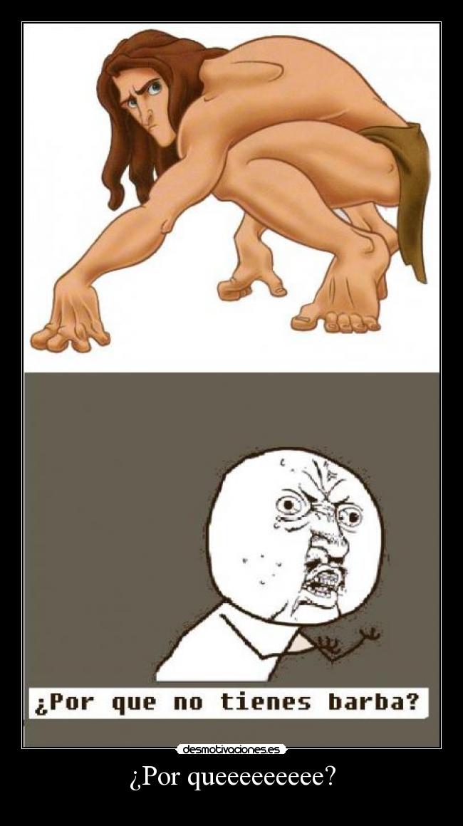 ¿Por queeeeeeeee? -