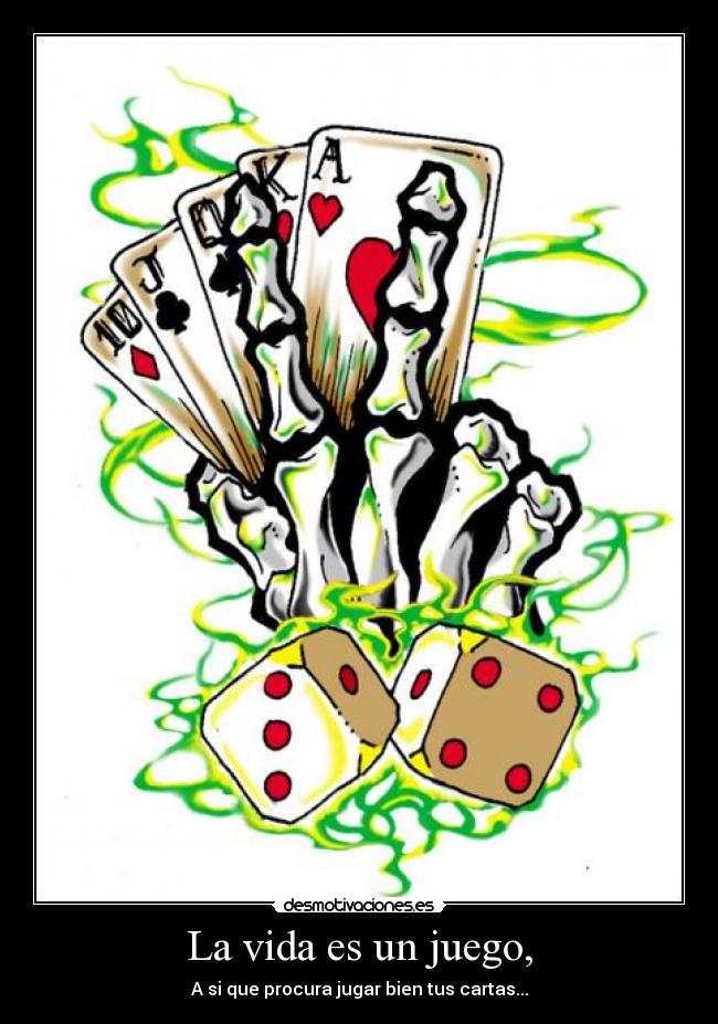La vida es un juego, -