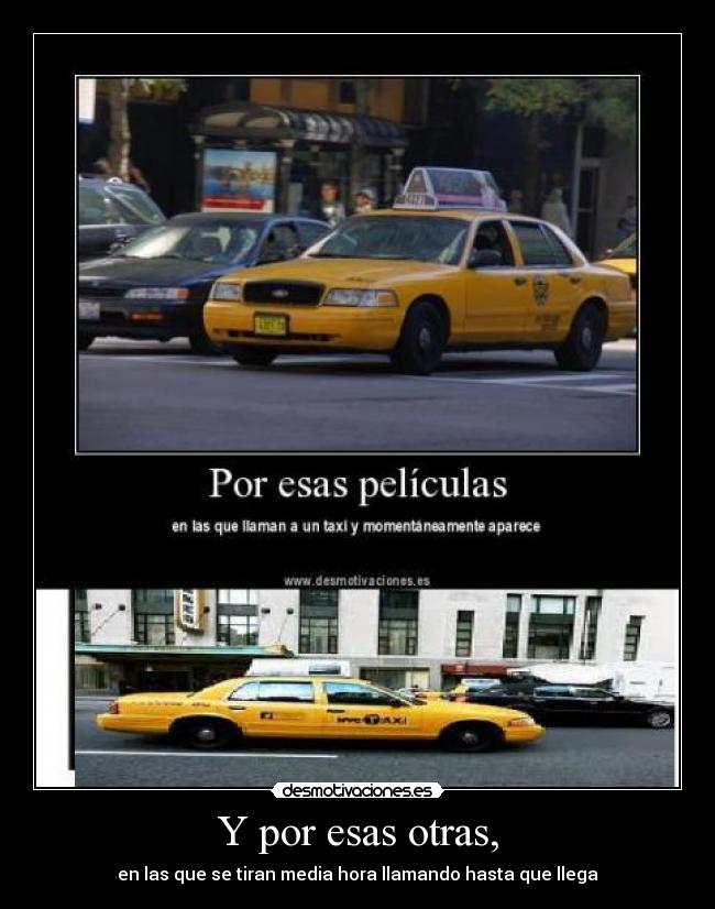 Y por esas otras, - en las que se tiran media hora llamando hasta que llega