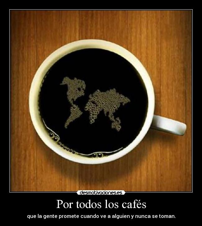 carteles por todos esos cafes desmotivaciones