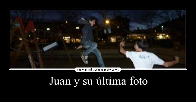 Juan y su última foto -