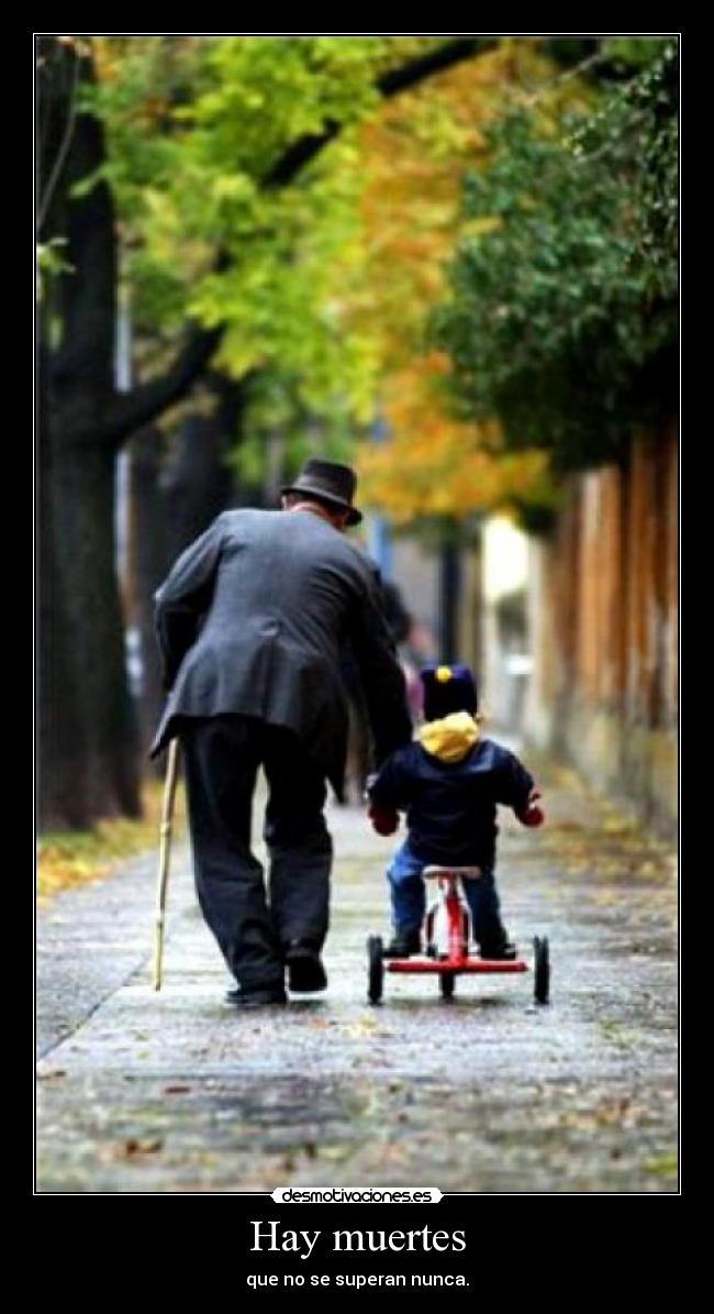 Hay muertes - que no se superan nunca.