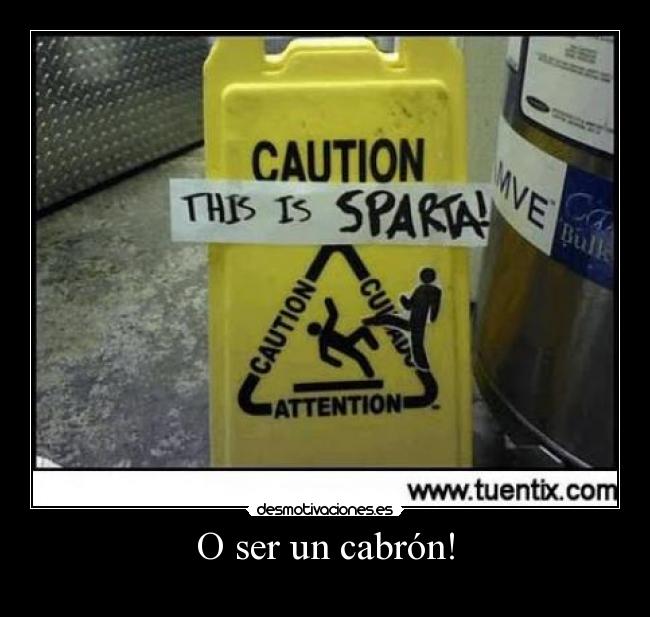 O ser un cabrón! - 