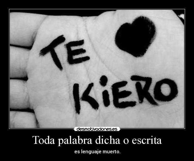 Toda palabra dicha o escrita - es lenguaje muerto.