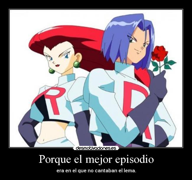 Porque el mejor episodio - era en el que no cantaban el lema.