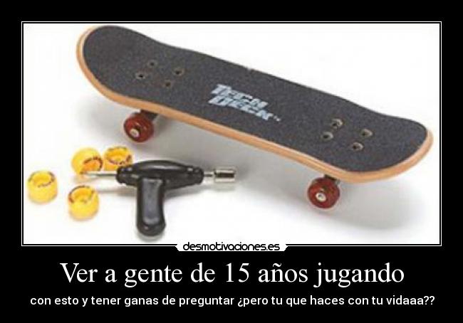 Ver a gente de 15 años jugando - 