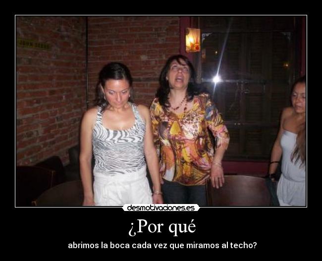 carteles por que abrimos boca cada vez que miramos techo desmotivaciones
