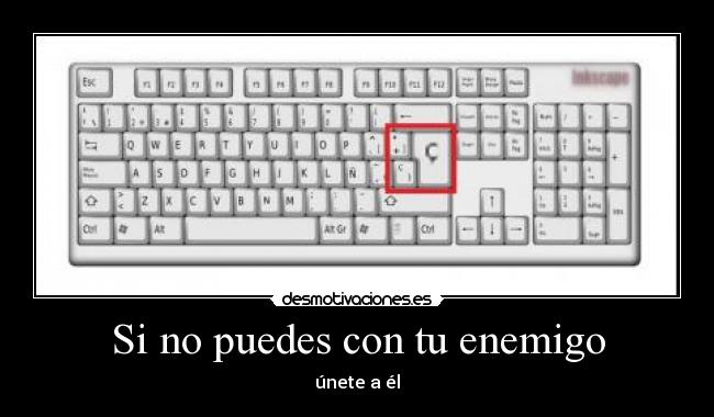 Si no puedes con tu enemigo -