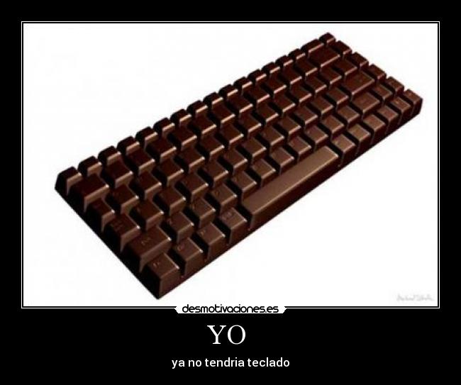 YO  - ya no tendria teclado
