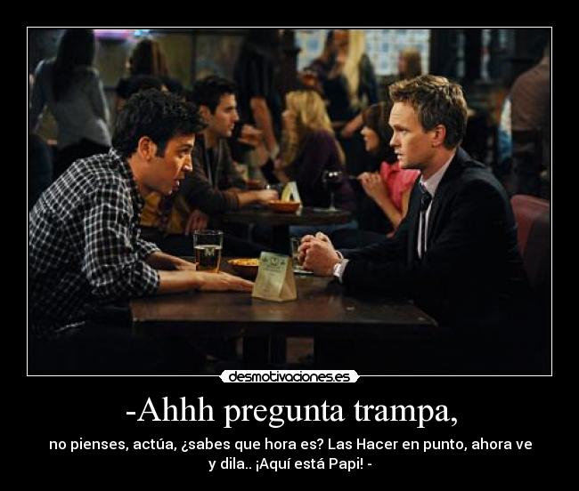 -Ahhh pregunta trampa, -